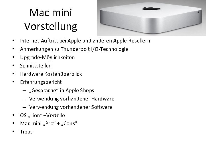 Mac mini Vorstellung Internet-Auftritt bei Apple und anderen Apple-Resellern Anmerkungen zu Thunderbolt I/O-Technologie Upgrade-Möglichkeiten