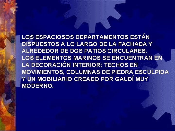 LOS ESPACIOSOS DEPARTAMENTOS ESTÁN DISPUESTOS A LO LARGO DE LA FACHADA Y ALREDEDOR DE