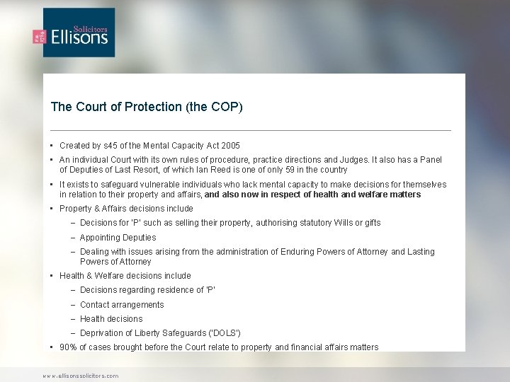 The Court of Protection (the COP) • Created by s 45 of the Mental