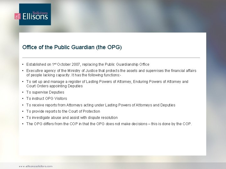Office of the Public Guardian (the OPG) • Established on 1 st October 2007,