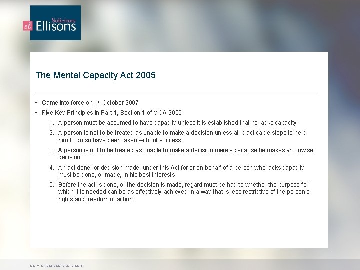 The Mental Capacity Act 2005 • Came into force on 1 st October 2007