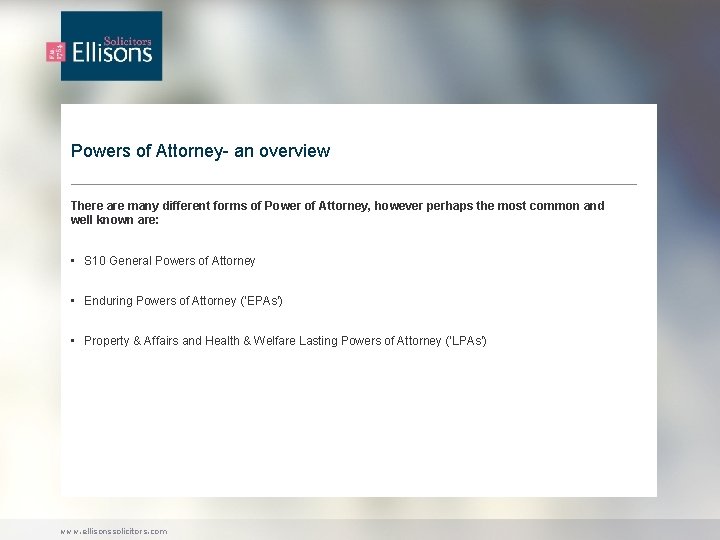 Powers of Attorney- an overview There are many different forms of Power of Attorney,