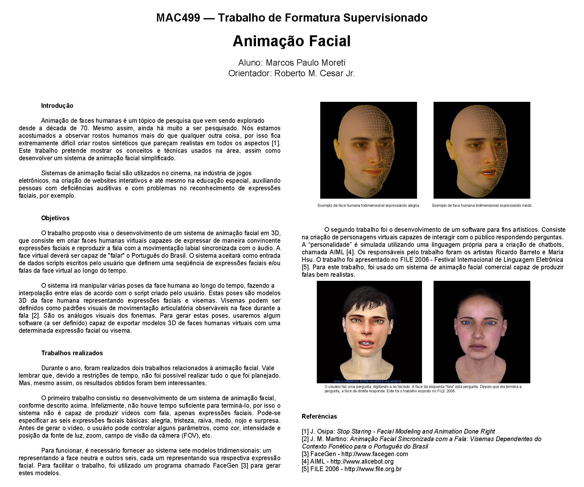 MAC 499 — Trabalho de Formatura Supervisionado Animação Facial Aluno: Marcos Paulo Moreti Orientador: