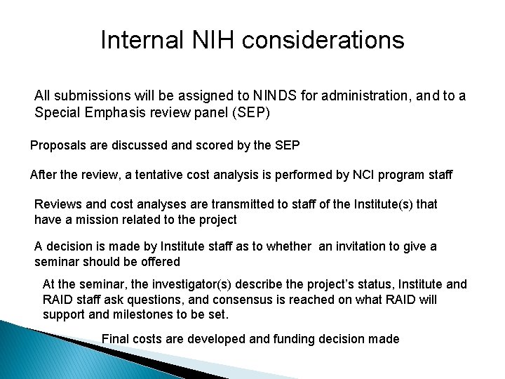 Internal NIH considerations All submissions will be assigned to NINDS for administration, and to