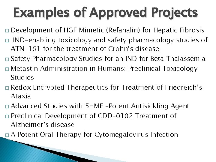 Examples of Approved Projects � � � � Development of HGF Mimetic (Refanalin) for