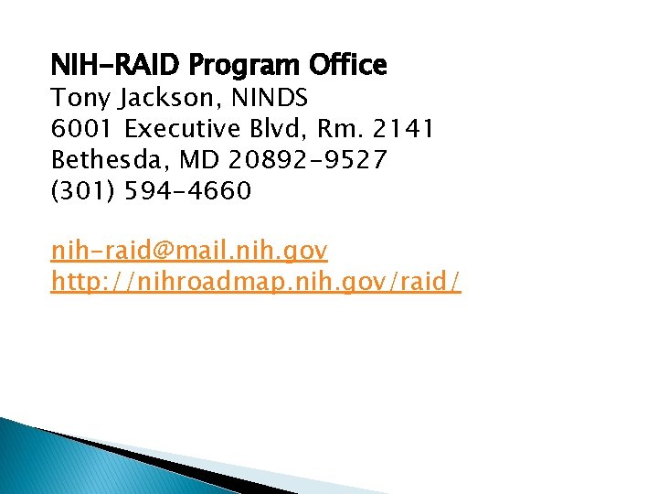 NIH-RAID Program Office Tony Jackson, NINDS 6001 Executive Blvd, Rm. 2141 Bethesda, MD 20892