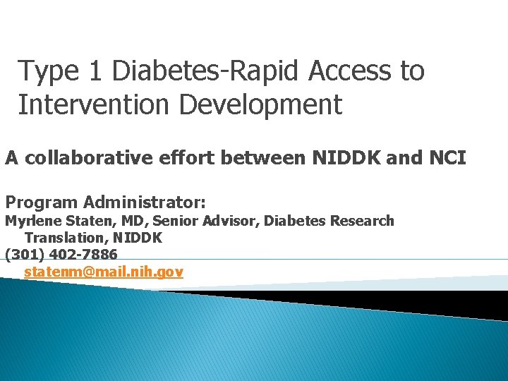 Type 1 Diabetes-Rapid Access to Intervention Development A collaborative effort between NIDDK and NCI