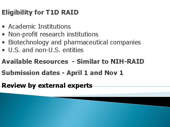 Eligibility for T 1 D RAID • • Academic Institutions Non-profit research institutions Biotechnology