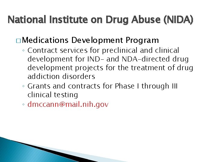 National Institute on Drug Abuse (NIDA) � Medications Development Program ◦ Contract services for