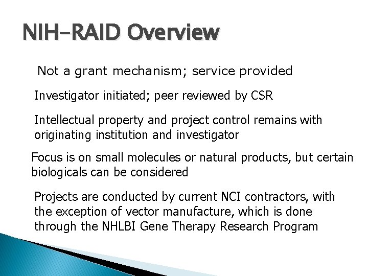 NIH-RAID Overview Not a grant mechanism; service provided Investigator initiated; peer reviewed by CSR