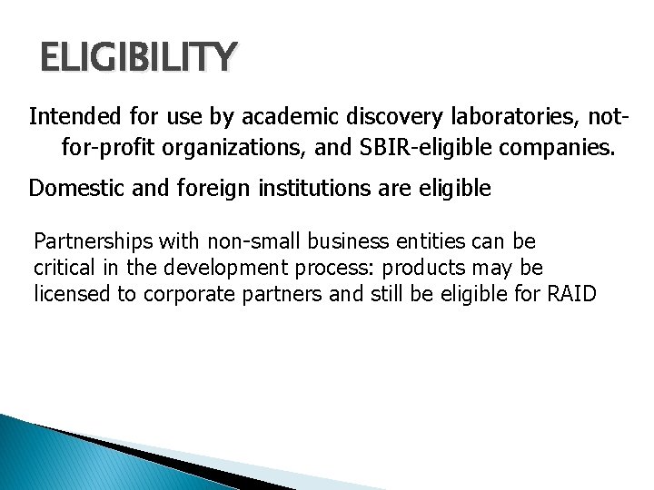 ELIGIBILITY Intended for use by academic discovery laboratories, notfor-profit organizations, and SBIR-eligible companies. Domestic