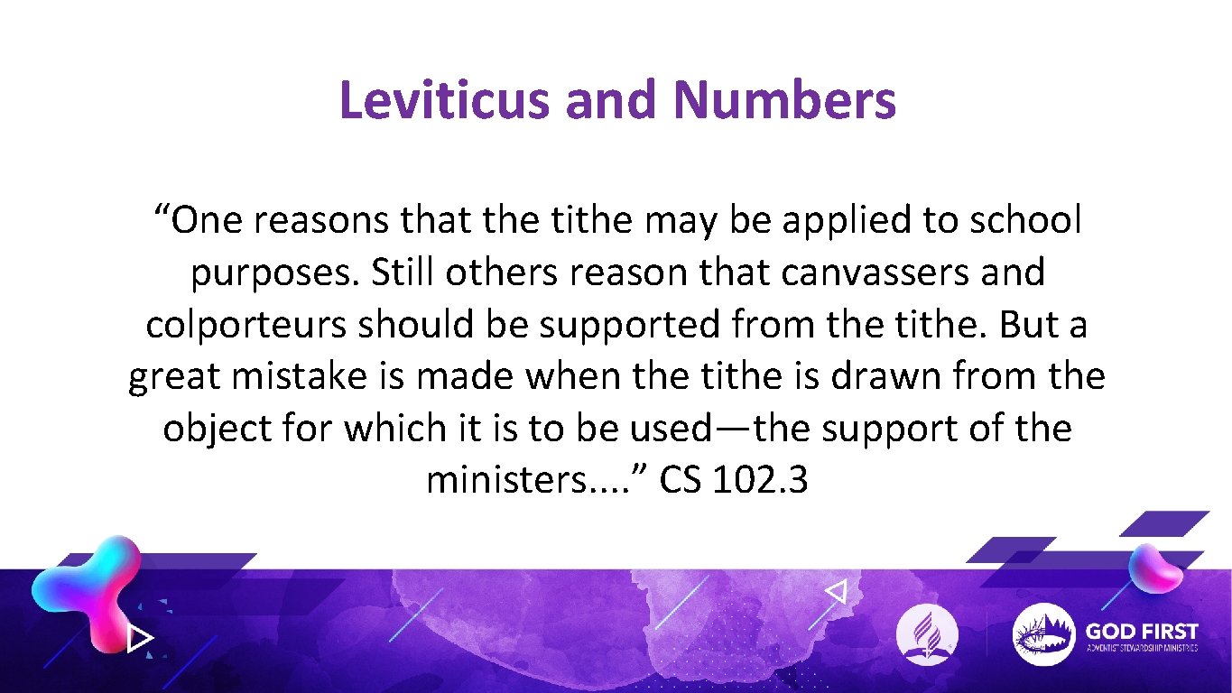 Leviticus and Numbers “One reasons that the tithe may be applied to school purposes.