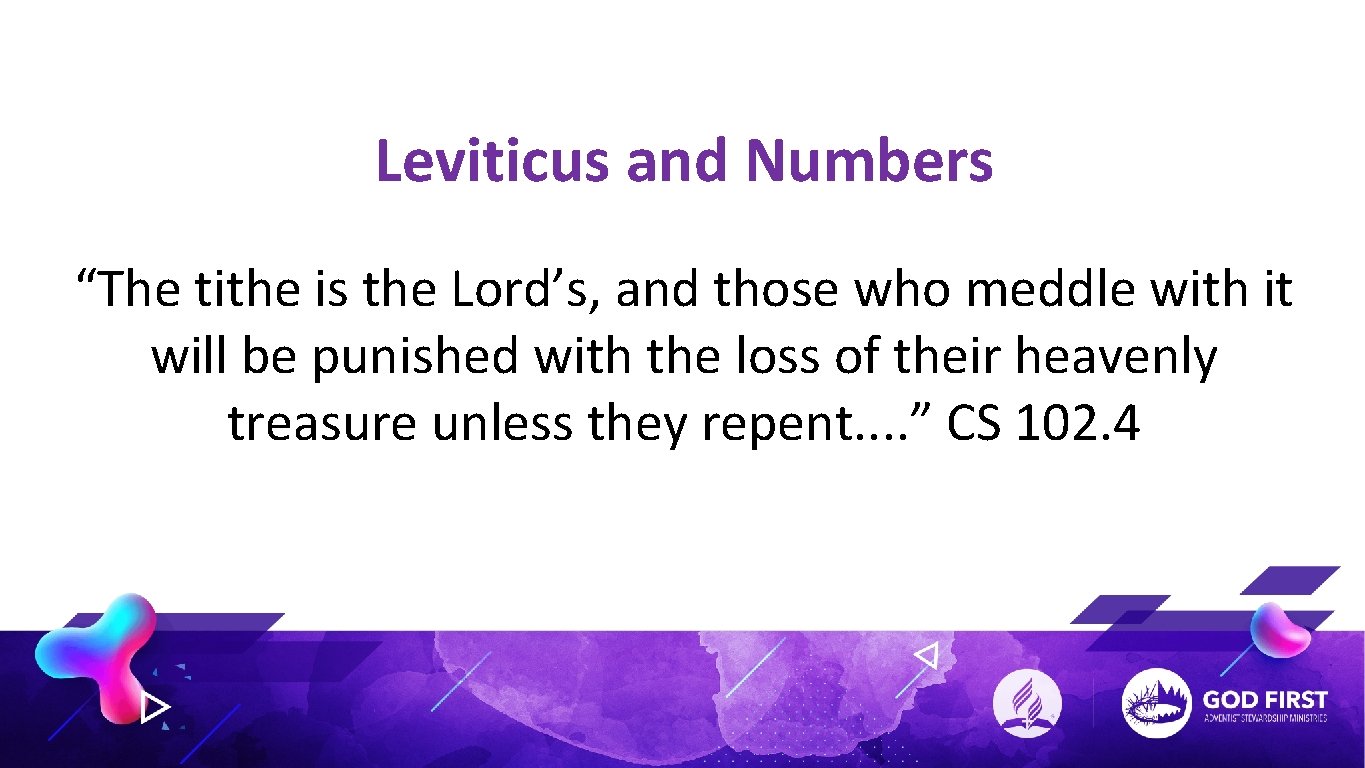 Leviticus and Numbers “The tithe is the Lord’s, and those who meddle with it