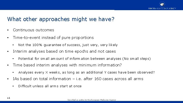 What other approaches might we have? • Continuous outcomes • Time-to-event instead of pure What other approaches might we have? • Continuous outcomes • Time-to-event instead of pure