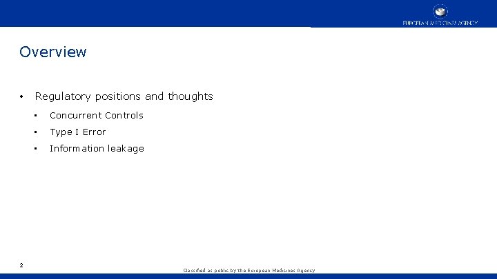 Overview • 2 Regulatory positions and thoughts • Concurrent Controls • Type I Error Overview • 2 Regulatory positions and thoughts • Concurrent Controls • Type I Error