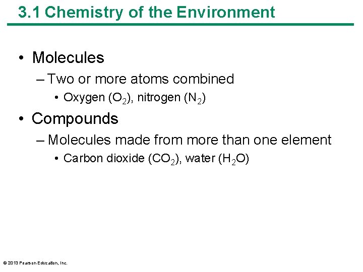 3. 1 Chemistry of the Environment • Molecules – Two or more atoms combined