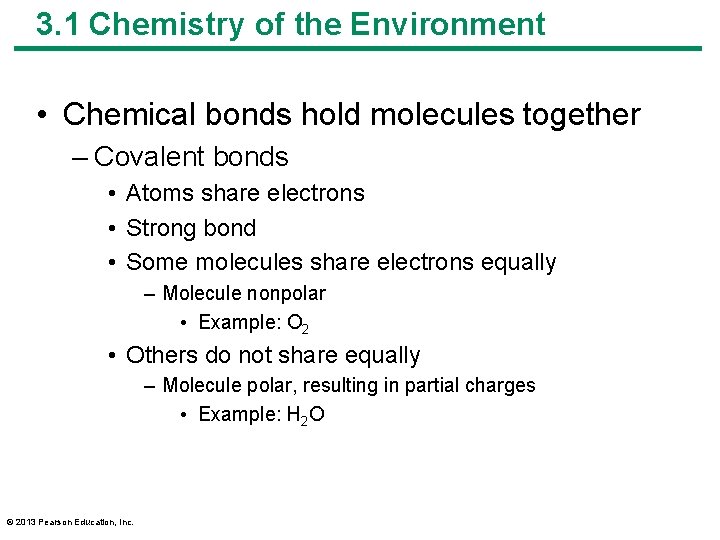3. 1 Chemistry of the Environment • Chemical bonds hold molecules together – Covalent