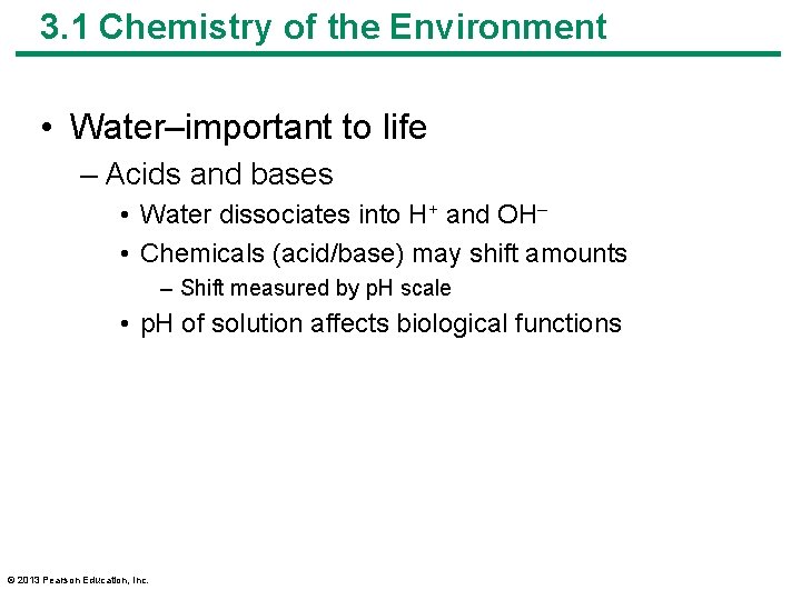 3. 1 Chemistry of the Environment • Water–important to life – Acids and bases