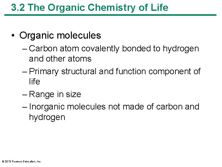 3. 2 The Organic Chemistry of Life • Organic molecules – Carbon atom covalently