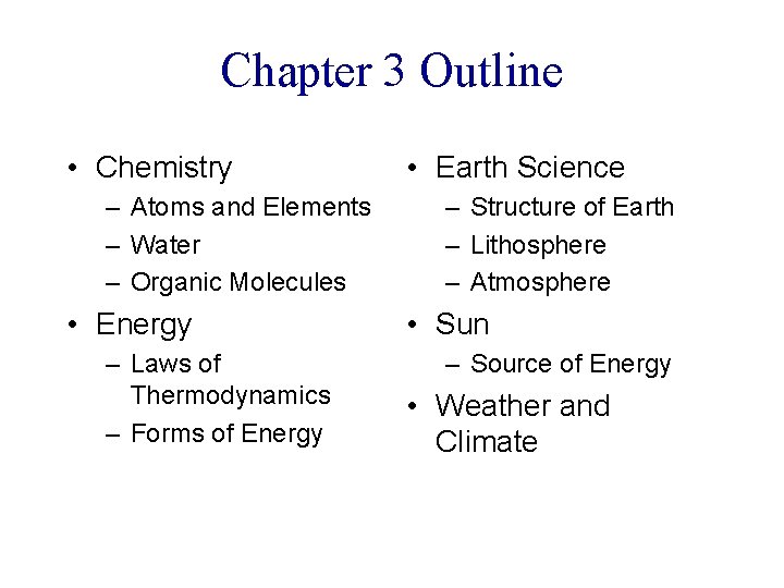 Chapter 3 Outline • Chemistry – Atoms and Elements – Water – Organic Molecules