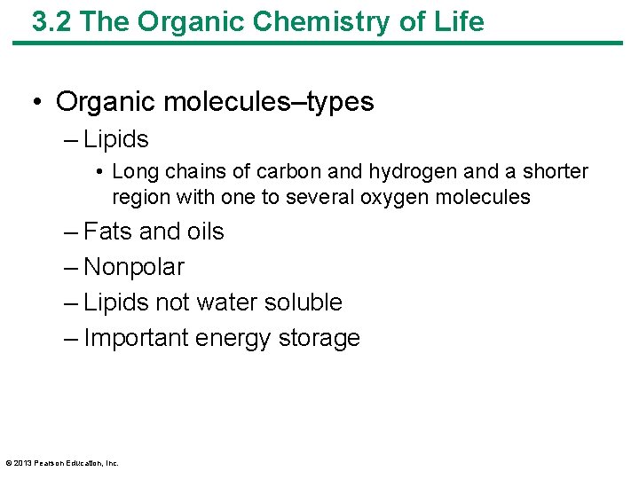 3. 2 The Organic Chemistry of Life • Organic molecules–types – Lipids • Long