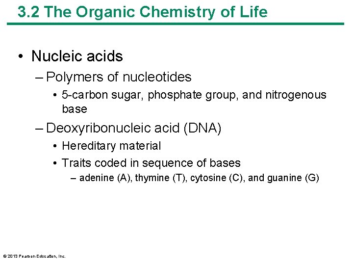 3. 2 The Organic Chemistry of Life • Nucleic acids – Polymers of nucleotides