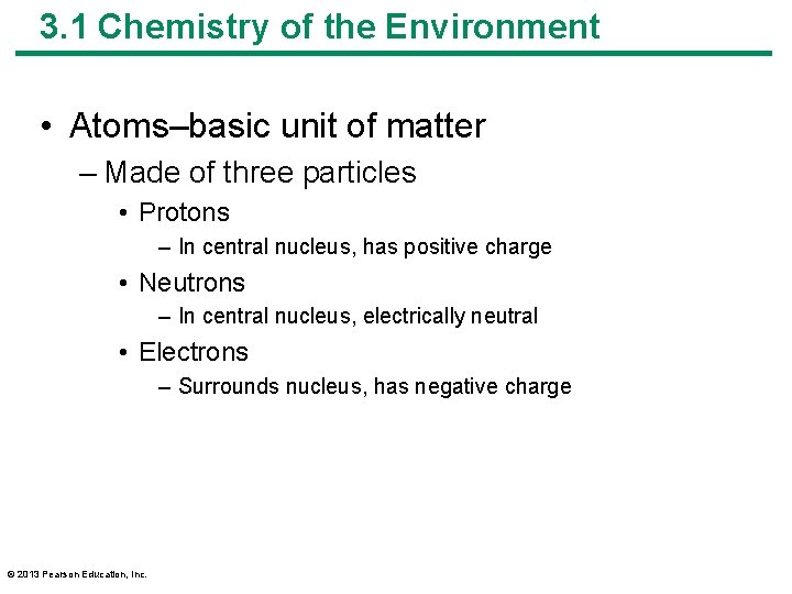 3. 1 Chemistry of the Environment • Atoms–basic unit of matter – Made of