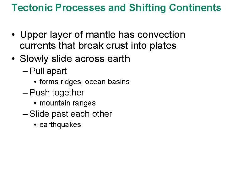 Tectonic Processes and Shifting Continents • Upper layer of mantle has convection currents that