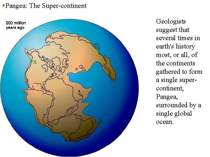 §Pangea: The Super-continent §x Geologists suggest that several times in earth's history most, or