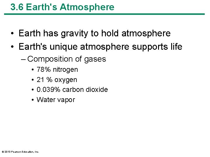 3. 6 Earth's Atmosphere • Earth has gravity to hold atmosphere • Earth's unique