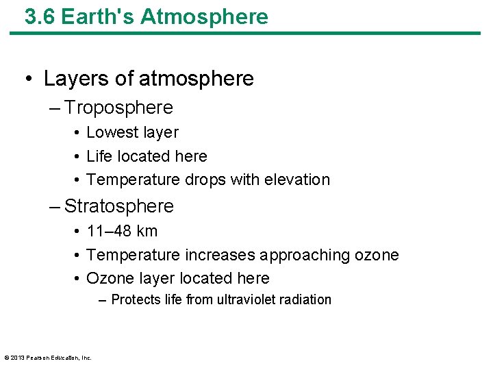 3. 6 Earth's Atmosphere • Layers of atmosphere – Troposphere • Lowest layer •