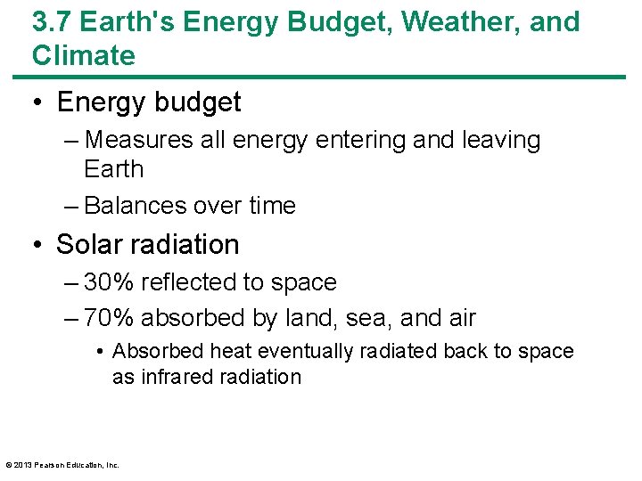 3. 7 Earth's Energy Budget, Weather, and Climate • Energy budget – Measures all