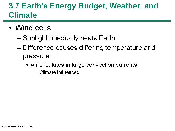 3. 7 Earth's Energy Budget, Weather, and Climate • Wind cells – Sunlight unequally