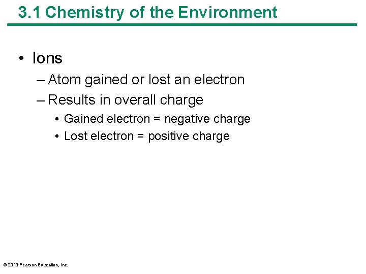 3. 1 Chemistry of the Environment • Ions – Atom gained or lost an