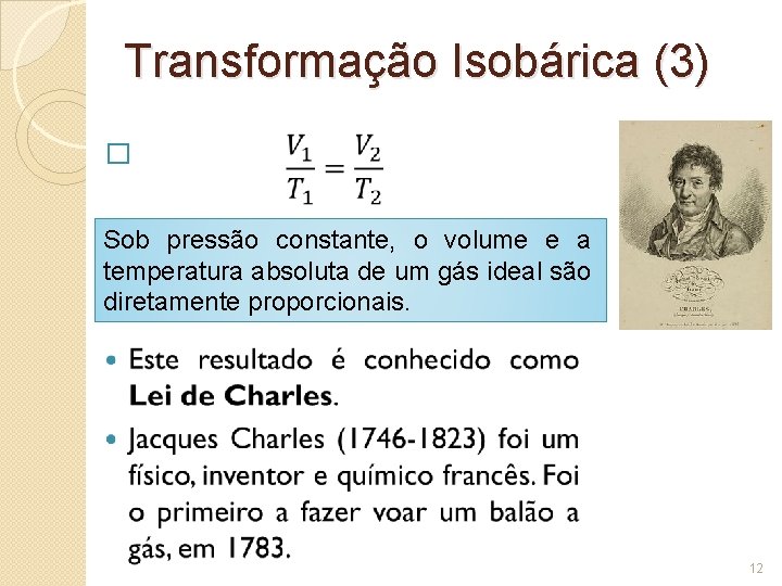 Transformação Isobárica (3) � Sob pressão constante, o volume e a temperatura absoluta de