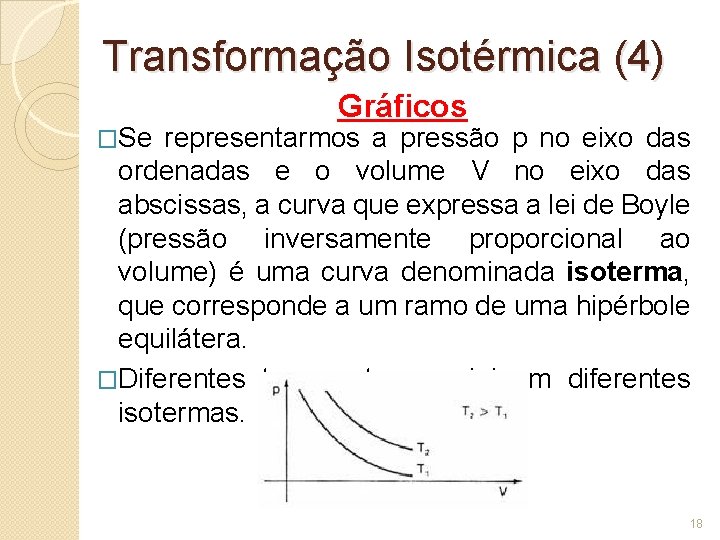 Transformação Isotérmica (4) �Se Gráficos representarmos a pressão p no eixo das ordenadas e