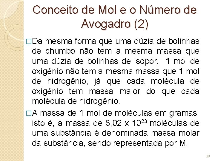 Conceito de Mol e o Número de Avogadro (2) �Da mesma forma que uma Conceito de Mol e o Número de Avogadro (2) �Da mesma forma que uma
