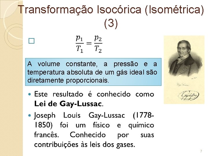 Transformação Isocórica (Isométrica) (3) � A volume constante, a pressão e a temperatura absoluta