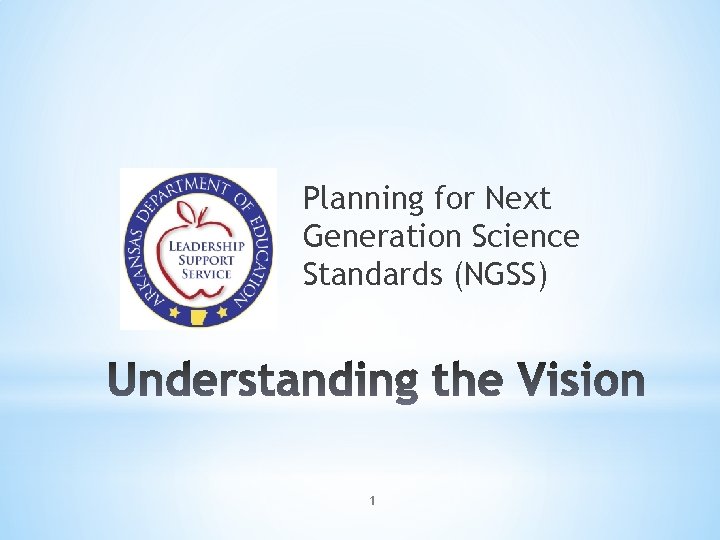 Planning for Next Generation Science Standards (NGSS) 1 