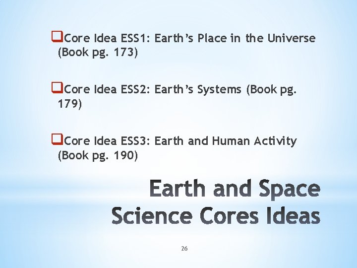 q. Core Idea ESS 1: Earth’s Place in the Universe (Book pg. 173) q.