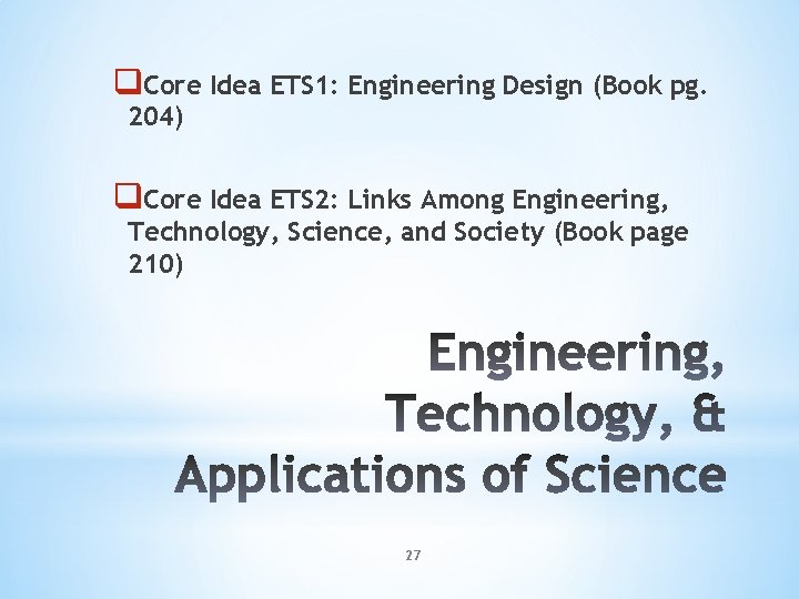 q. Core Idea ETS 1: Engineering Design (Book pg. 204) q. Core Idea ETS