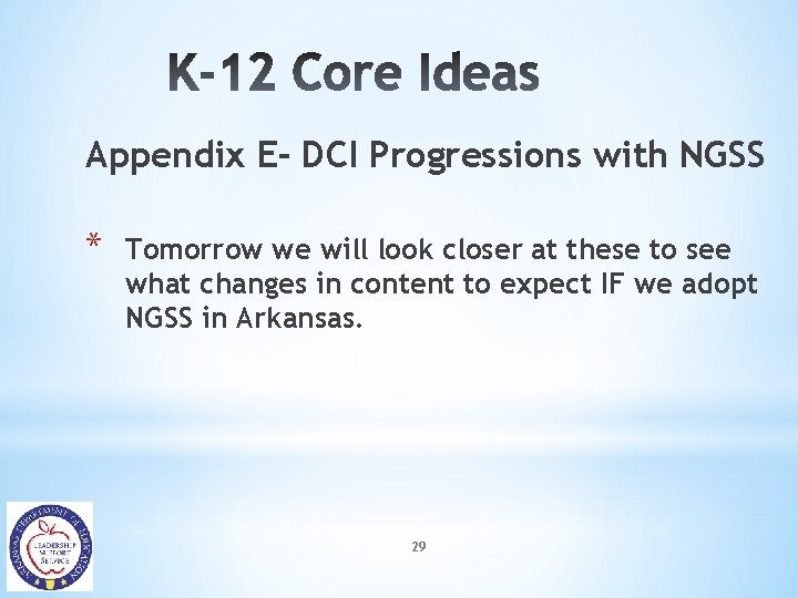 Appendix E- DCI Progressions with NGSS * Tomorrow we will look closer at these