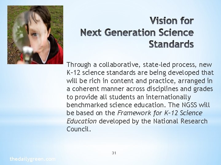 Through a collaborative, state-led process, new K– 12 science standards are being developed that