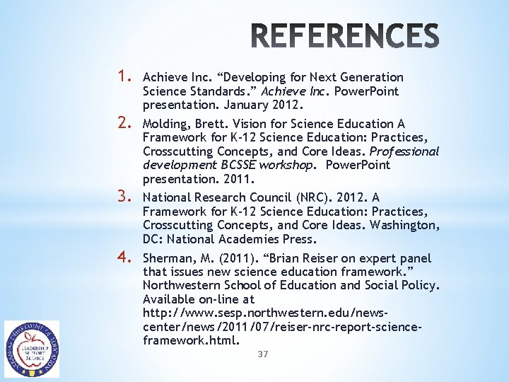 1. 2. 3. 4. Achieve Inc. “Developing for Next Generation Science Standards. ” Achieve