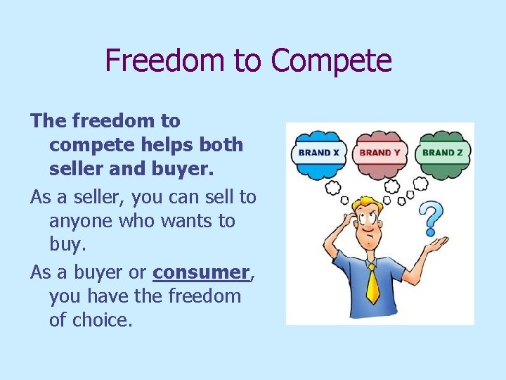 Freedom to Compete The freedom to compete helps both seller and buyer. As a