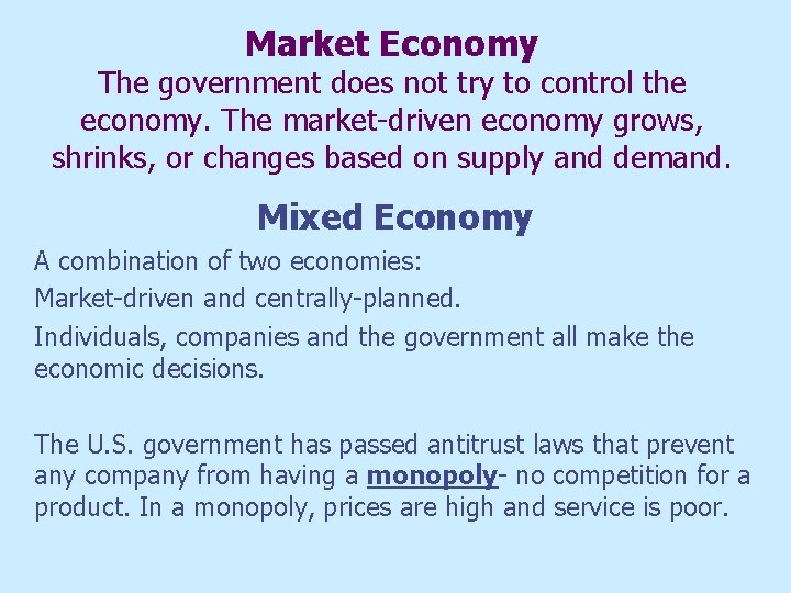 Market Economy The government does not try to control the economy. The market-driven economy