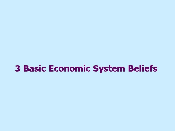 3 Basic Economic System Beliefs 