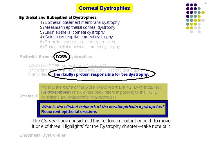 17 Corneal Dystrophies Epithelial and Subepithelial Dystrophies 1) Epithelial basement membrane dystrophy 2) Meesmann