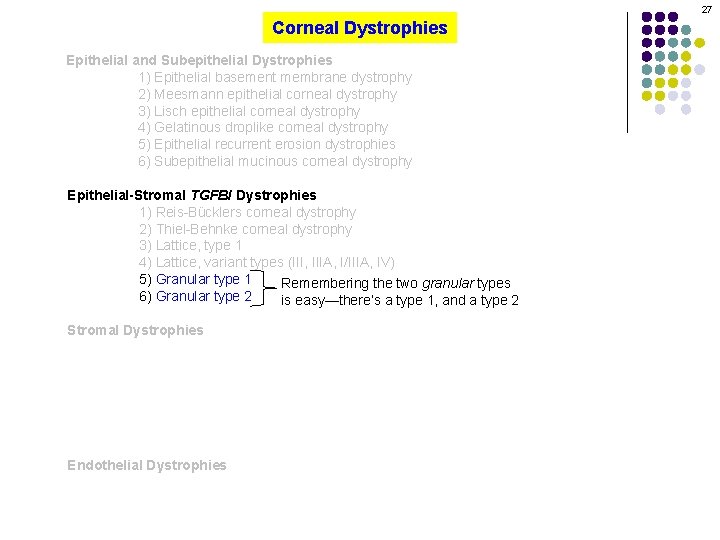 27 Corneal Dystrophies Epithelial and Subepithelial Dystrophies 1) Epithelial basement membrane dystrophy 2) Meesmann