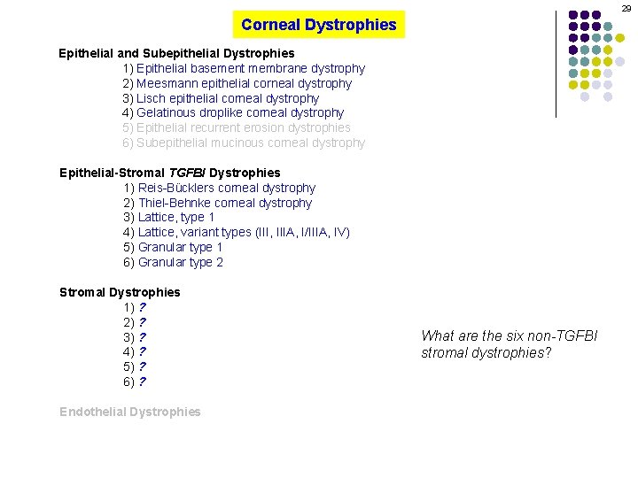 29 Corneal Dystrophies Epithelial and Subepithelial Dystrophies 1) Epithelial basement membrane dystrophy 2) Meesmann